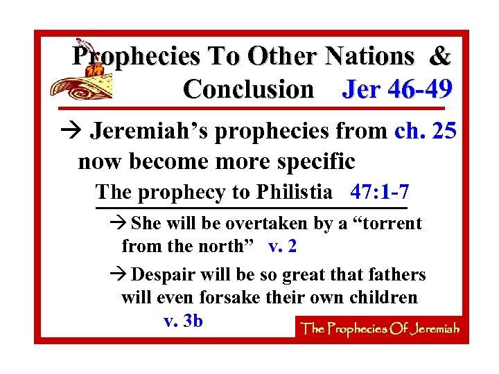 Prophecies To Other Nations & Conclusion Jer 46 -49 à Jeremiah’s prophecies from ch.