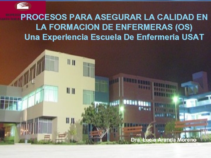 PROCESOS PARA ASEGURAR LA CALIDAD EN LA FORMACION DE ENFERMERAS (OS) Una Experiencia Escuela