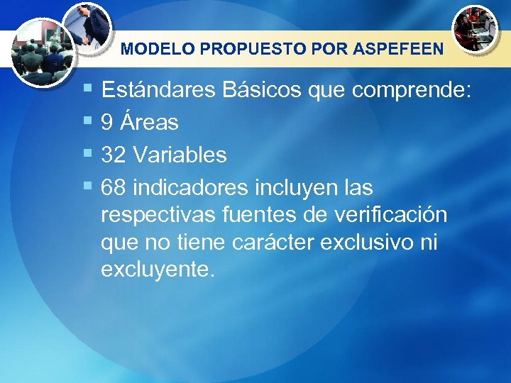 MODELO PROPUESTO POR ASPEFEEN § Estándares Básicos que comprende: § 9 Áreas § 32