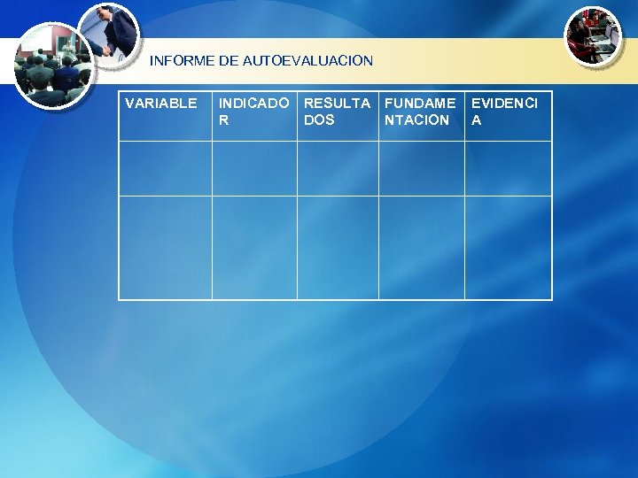 INFORME DE AUTOEVALUACION VARIABLE INDICADO R RESULTA DOS FUNDAME NTACION EVIDENCI A 