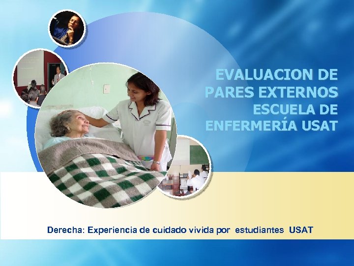 EVALUACION DE PARES EXTERNOS ESCUELA DE ENFERMERÍA USAT Derecha: Experiencia de cuidado vivida por