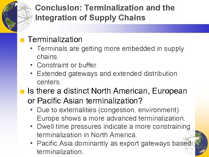 Conclusion: Terminalization and the Integration of Supply Chains ■ Terminalization • Terminals are getting