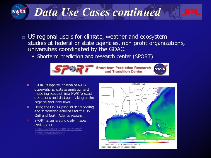 Data Use Cases continued US regional users for climate, weather and ecosystem studies at