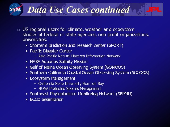 Data Use Cases continued US regional users for climate, weather and ecosystem studies at