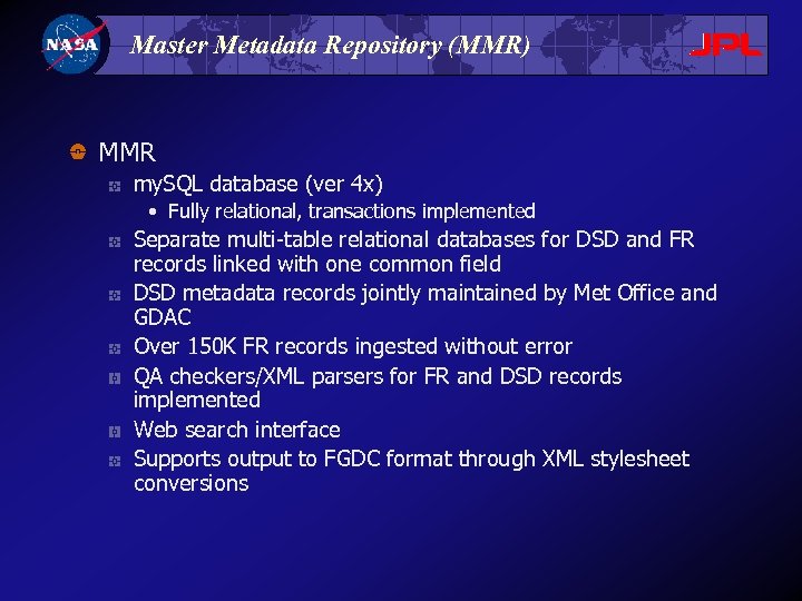 Master Metadata Repository (MMR) MMR my. SQL database (ver 4 x) • Fully relational,