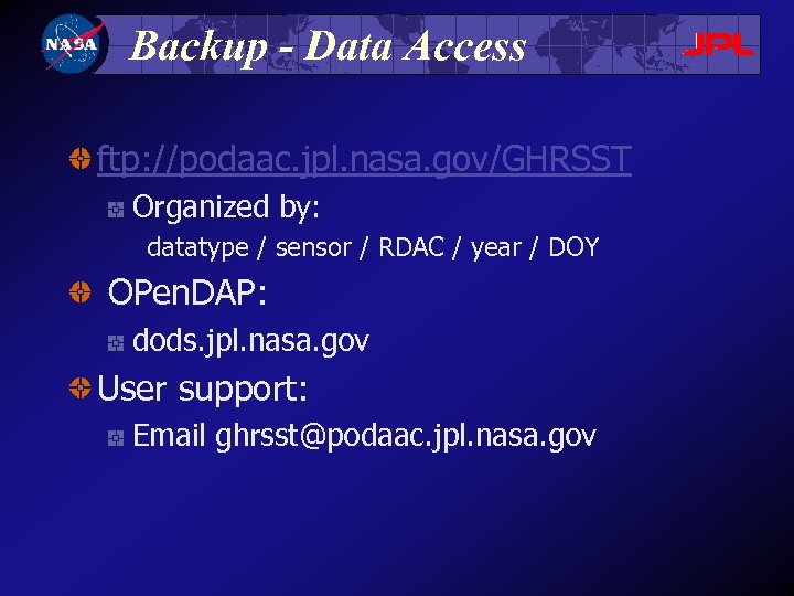 Backup - Data Access ftp: //podaac. jpl. nasa. gov/GHRSST Organized by: datatype / sensor