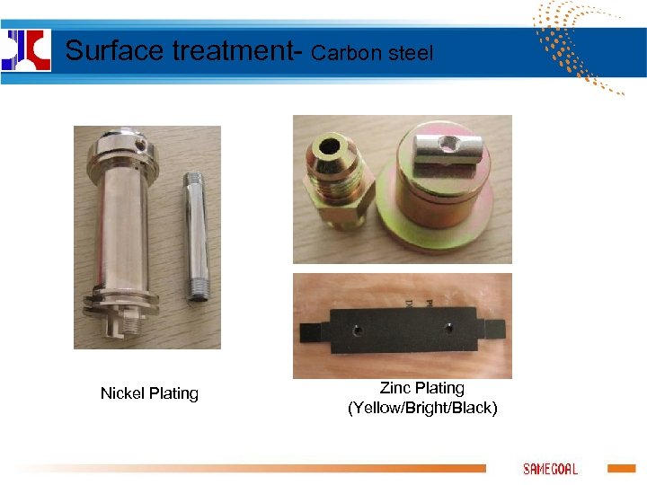 Surface treatment- Carbon steel Nickel Plating Zinc Plating (Yellow/Bright/Black) 