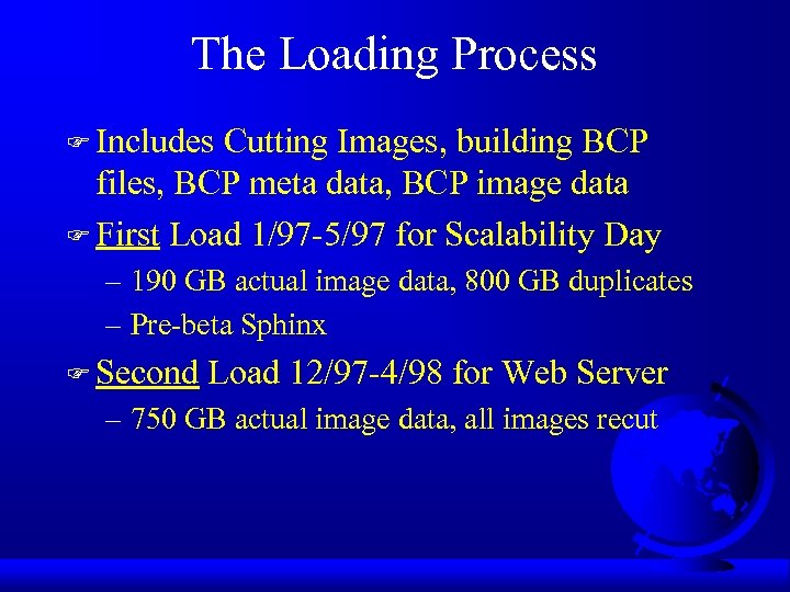 The Loading Process F Includes Cutting Images, building BCP files, BCP meta data, BCP