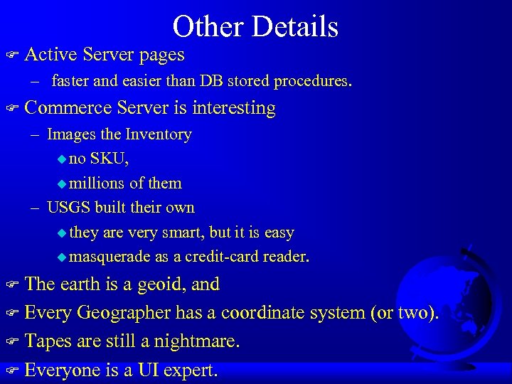 Other Details F Active Server pages – faster and easier than DB stored procedures.