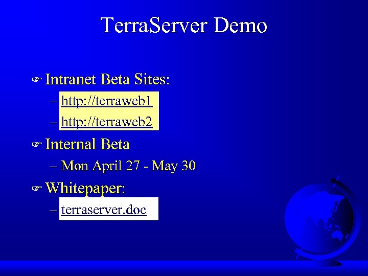 Terra. Server Demo F Intranet Beta Sites: – http: //terraweb 1 – http: //terraweb