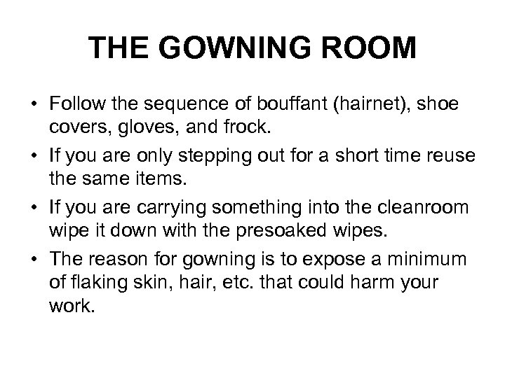 THE GOWNING ROOM • Follow the sequence of bouffant (hairnet), shoe covers, gloves, and