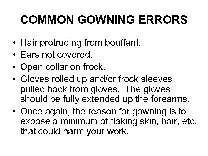 COMMON GOWNING ERRORS • • Hair protruding from bouffant. Ears not covered. Open collar