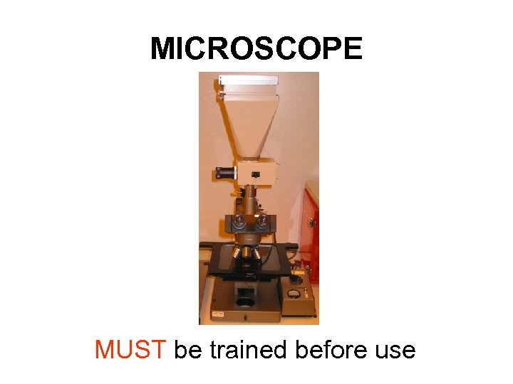 MICROSCOPE MUST be trained before use 