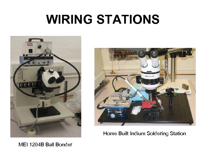 WIRING STATIONS Home Built Indium Soldering Station MEI 1204 B Ball Bonder 