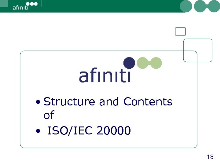  • Structure and Contents of • ISO/IEC 20000 18 