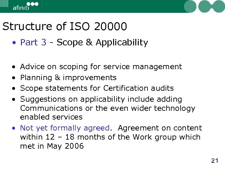 Structure of ISO 20000 • Part 3 - Scope & Applicability • • Advice