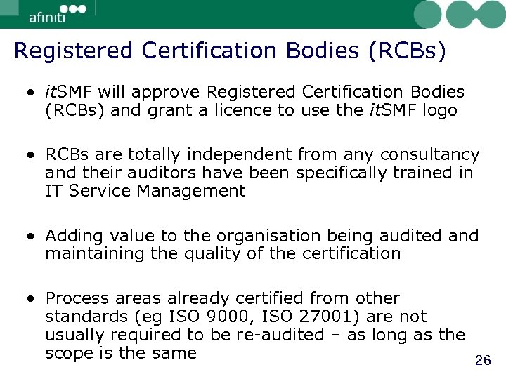 Registered Certification Bodies (RCBs) • it. SMF will approve Registered Certification Bodies (RCBs) and