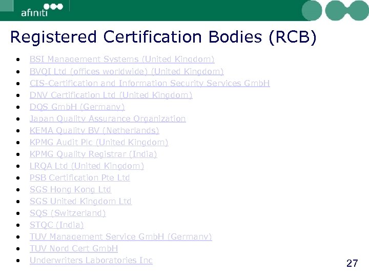 Registered Certification Bodies (RCB) • • • • • BSI Management Systems (United Kingdom)