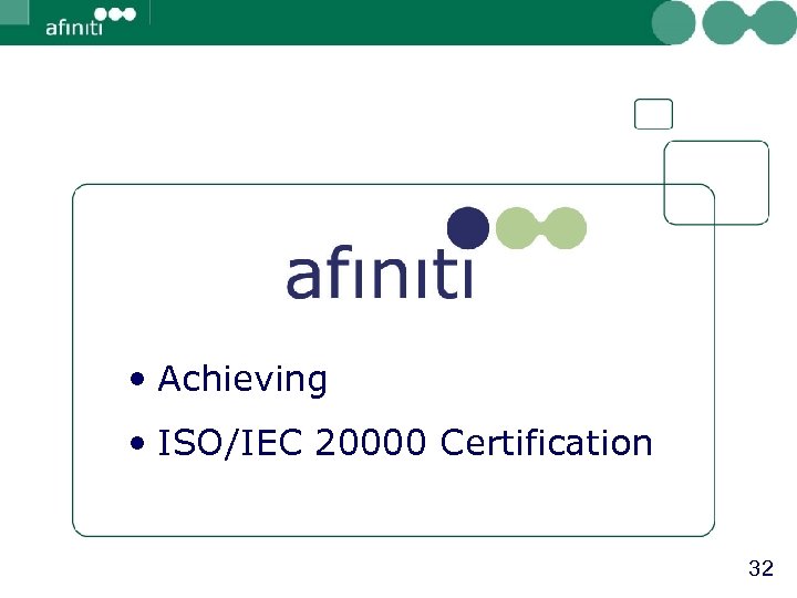  • Achieving • ISO/IEC 20000 Certification 32 