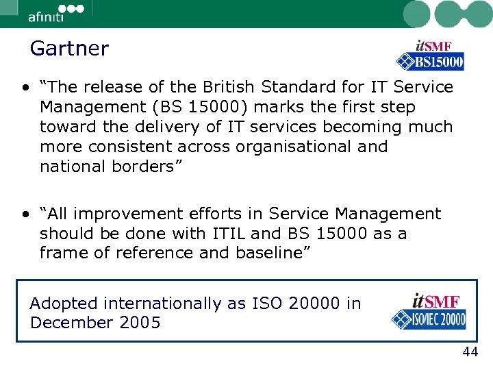 Gartner • “The release of the British Standard for IT Service Management (BS 15000)