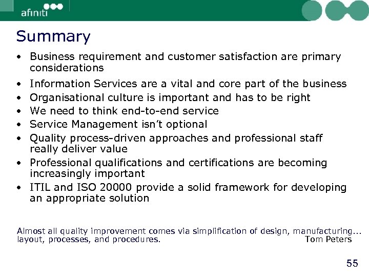 Summary • Business requirement and customer satisfaction are primary considerations • • • Information