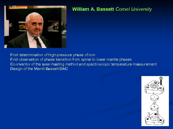 William A. Bassett Cornel University First deterimination of high-pressure phase of iron First observation