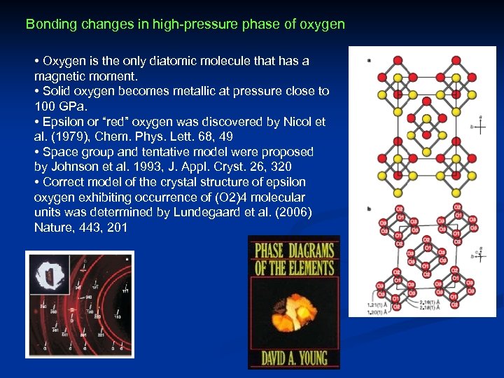 Bonding changes in high-pressure phase of oxygen • Oxygen is the only diatomic molecule