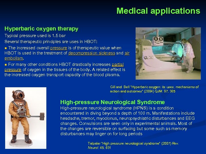 Medical applications Hyperbaric oxygen therapy Typical pressure used is 1. 5 bar Several therapeutic