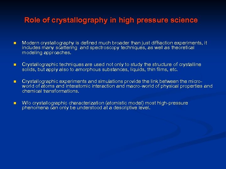 Role of crystallography in high pressure science n Modern crystallography is defined much broader