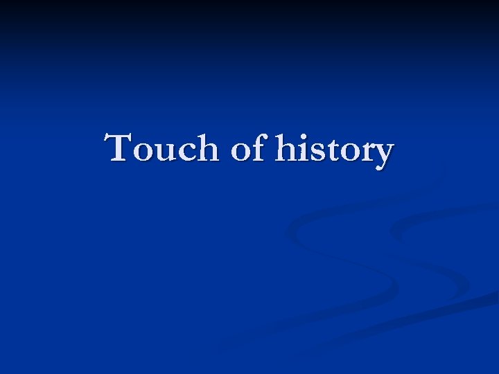 Touch of history 