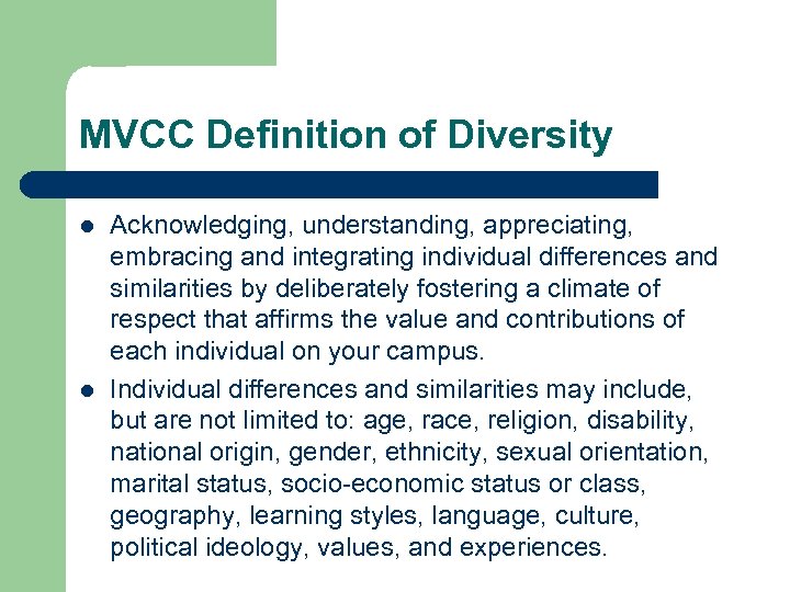 MVCC Definition of Diversity l l Acknowledging, understanding, appreciating, embracing and integrating individual differences