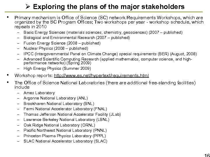 Ø Exploring the plans of the major stakeholders • Primary mechanism is Office of