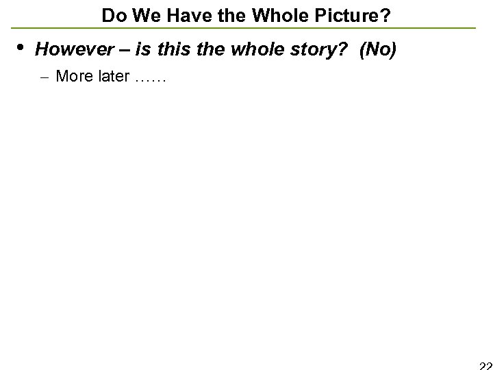 Do We Have the Whole Picture? • However – is the whole story? (No)