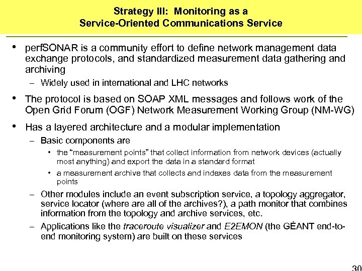 Strategy III: Monitoring as a Service-Oriented Communications Service • perf. SONAR is a community