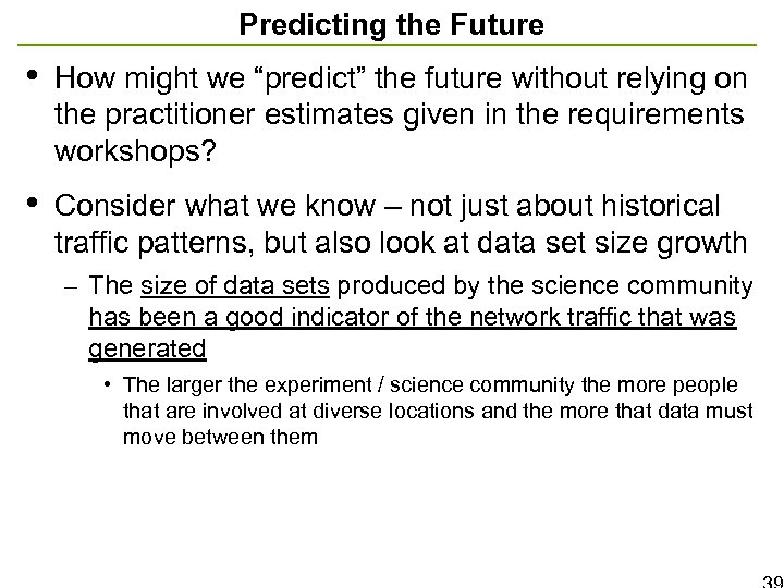 Predicting the Future • How might we “predict” the future without relying on the