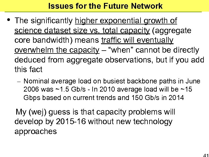 Issues for the Future Network • The significantly higher exponential growth of science dataset