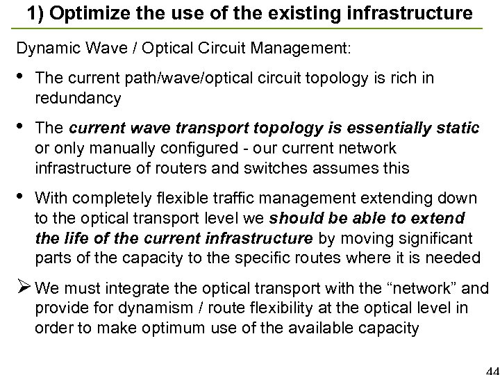 1) Optimize the use of the existing infrastructure Dynamic Wave / Optical Circuit Management: