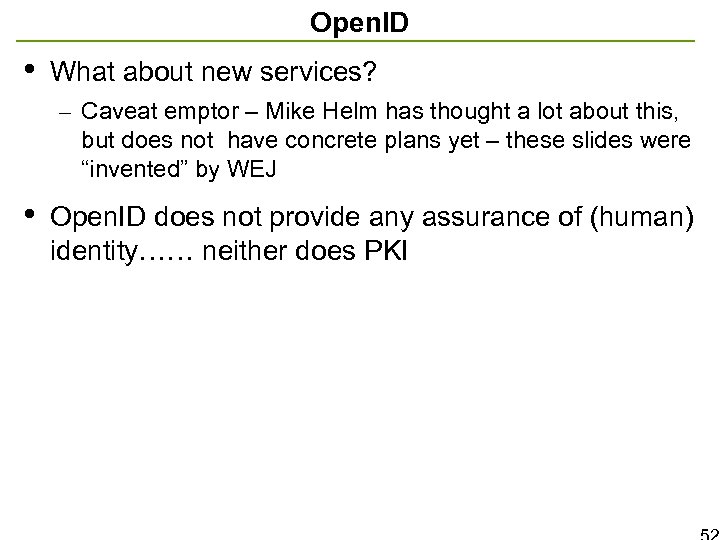 Open. ID • What about new services? – Caveat emptor – Mike Helm has