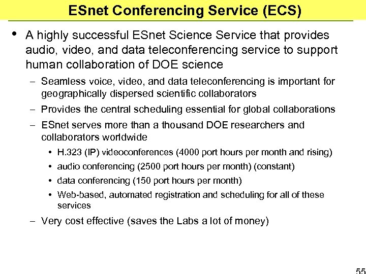 ESnet Conferencing Service (ECS) • A highly successful ESnet Science Service that provides audio,