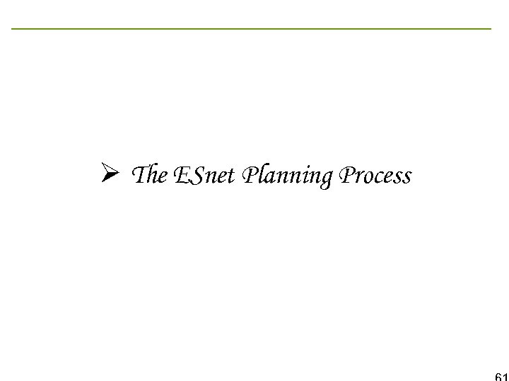 Ø The ESnet Planning Process 