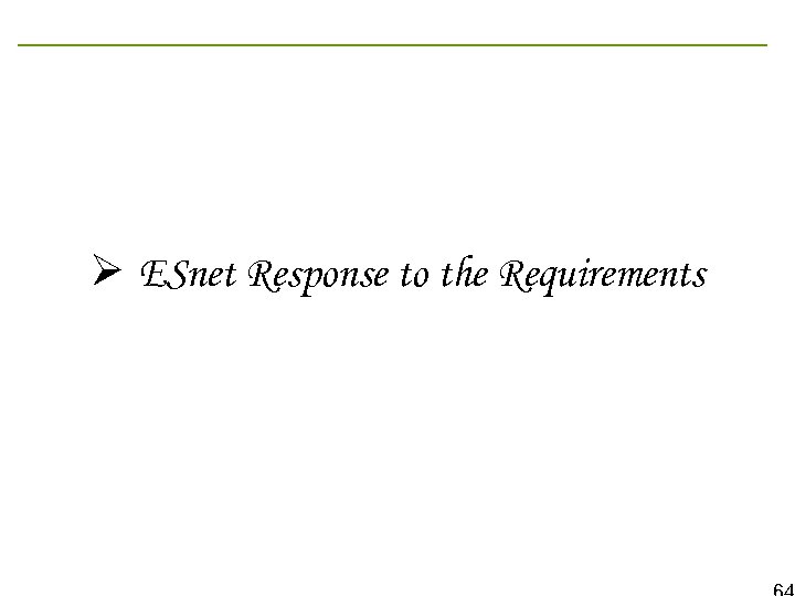 Ø ESnet Response to the Requirements 