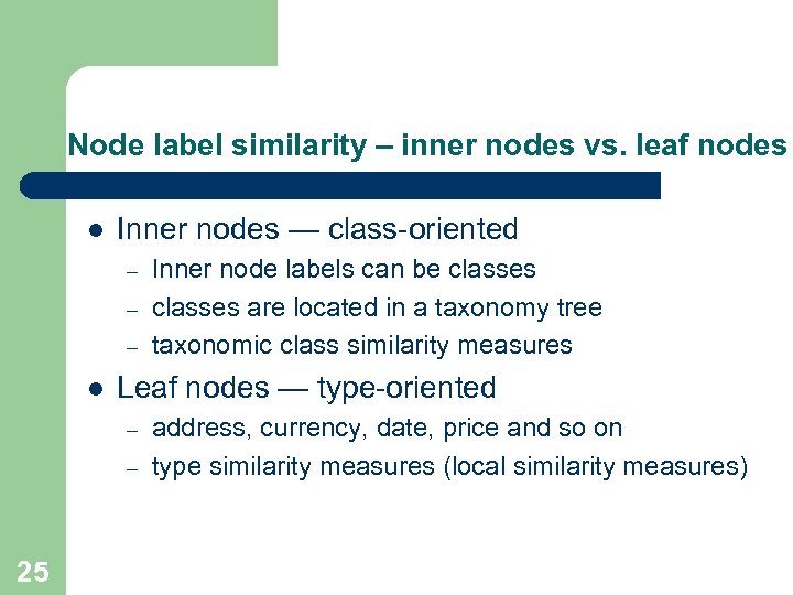 Node label similarity – inner nodes vs. leaf nodes l Inner nodes — class-oriented