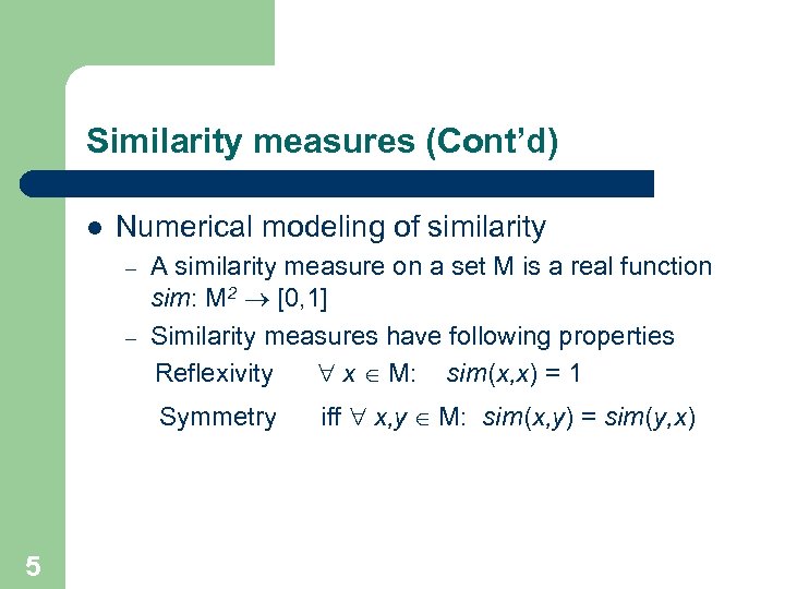 Similarity measures (Cont’d) l Numerical modeling of similarity – – A similarity measure on