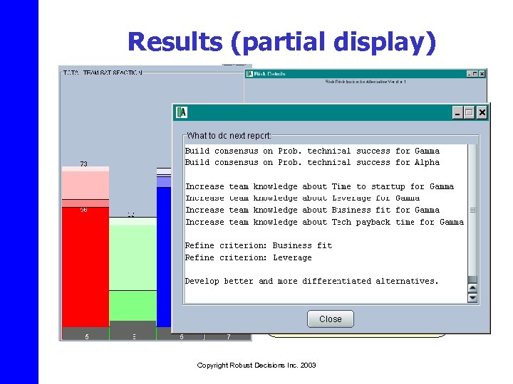 Results (partial display) Satisfaction (expectation)for each alternative from various viewpoints Downside risk displayed as
