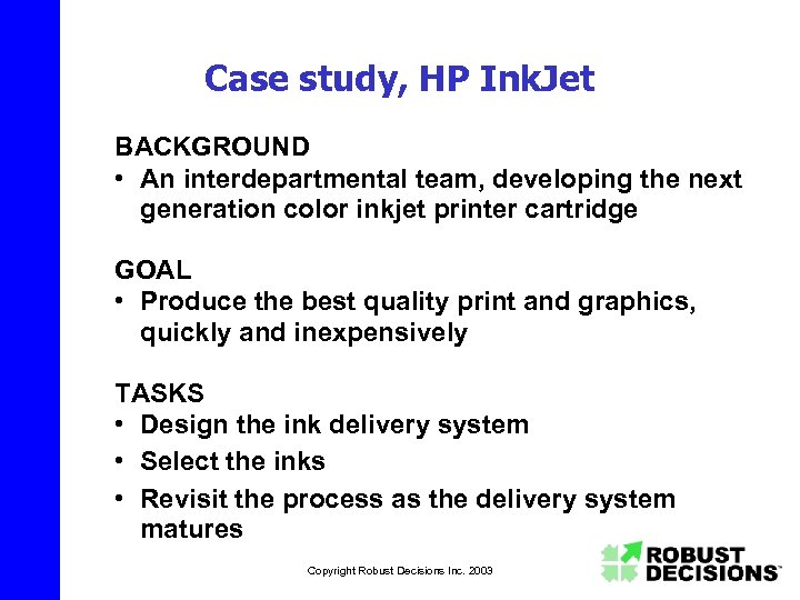 Case study, HP Ink. Jet BACKGROUND • An interdepartmental team, developing the next generation