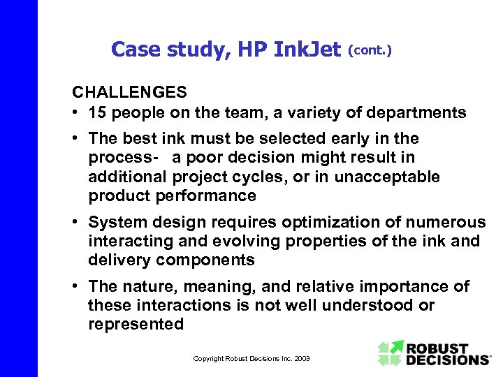 Case study, HP Ink. Jet (cont. ) CHALLENGES • 15 people on the team,