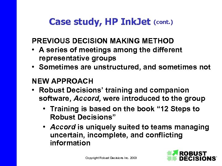 Case study, HP Ink. Jet (cont. ) PREVIOUS DECISION MAKING METHOD • A series