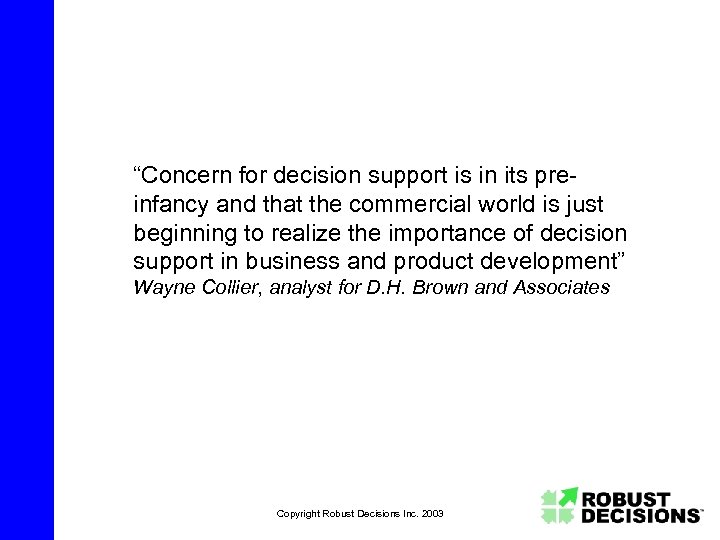 “Concern for decision support is in its preinfancy and that the commercial world is