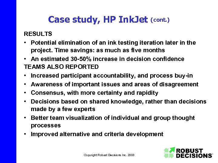 Case study, HP Ink. Jet (cont. ) RESULTS • Potential elimination of an ink