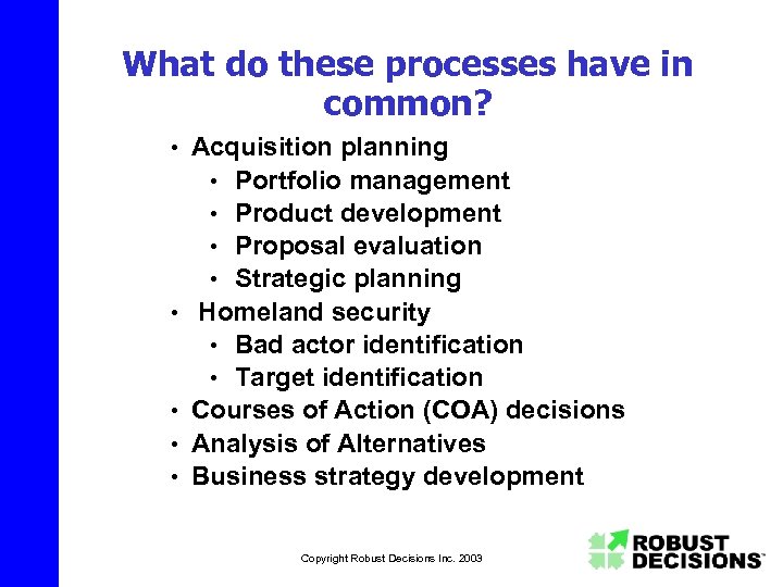 What do these processes have in common? • Acquisition planning • Portfolio management •